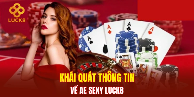 Khái quát thông tin về AE Sexy LUCK8